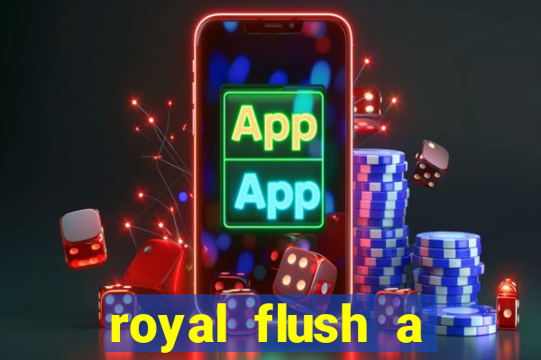 royal flush a maior jogada do poker